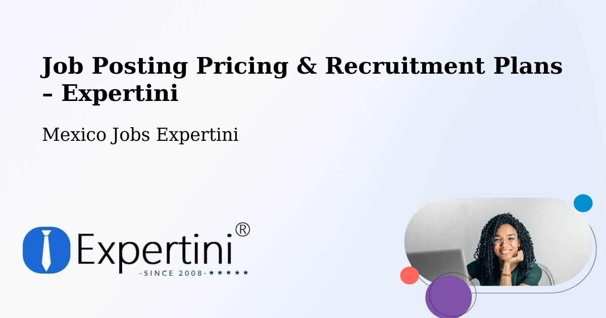 Job Posting Pricing & Recruitment Plans – Esteros - Esteros, Mexico Jobs Expertini